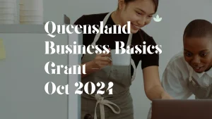 Queensland Business basics grant oct 2024